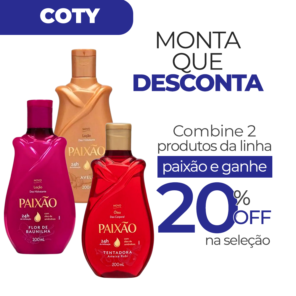 Combine 2 produtos da linha Paixão e ganhe 20% de desconto